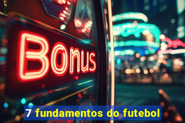 7 fundamentos do futebol